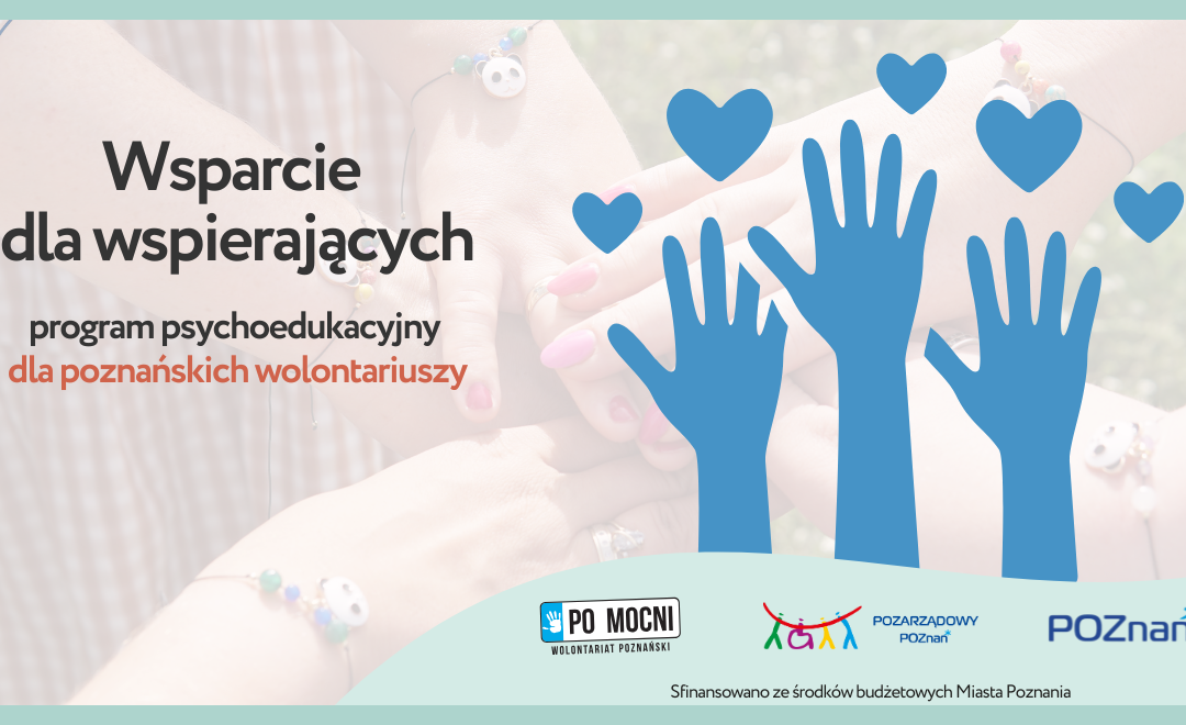 Wsparcie dla wspierających. Trwa projekt psychoedukacyjny dla wolontariuszy z&nbsp;Poznania [Informacja prasowa]