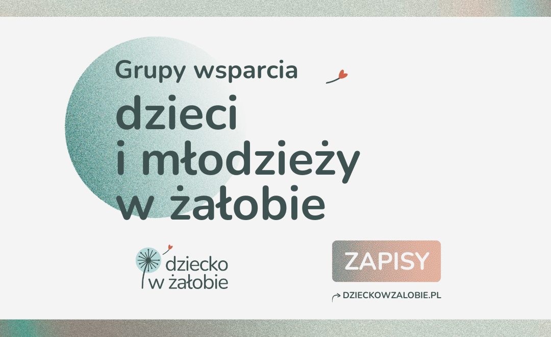 [Informacja prasowa] Nikt nie&nbsp;powinien przeżywać żałoby w&nbsp;samotności. Trwa nabór do&nbsp;grup wsparcia dla dzieci po&nbsp;stracie